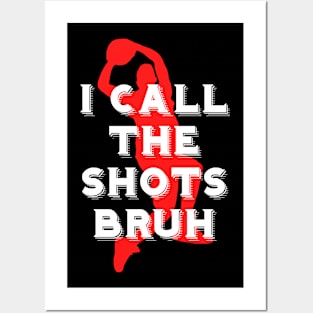 I call the shots bruh Posters and Art